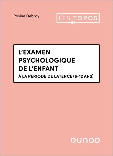 L'examen psychologique de l'enfant. A la période de latence (6-12 ans)