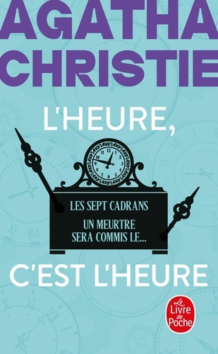 L'Heure c'est l'heure. Les Sept Cadrans ; Un meurtre sera commis le...