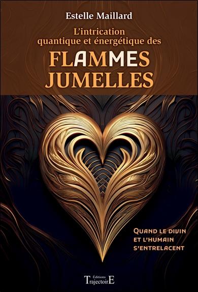 L’intrication quantique et énergétique des flammes jumelles. Quand le divin et l’humain s’entrelacen