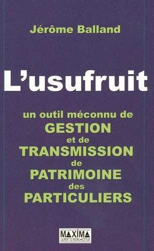 L'usufruit. Un outil méconnu de gestion et de transmission de patrimoine des particuliers