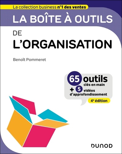 La boîte à outils de l'organisation. 65 outils clés en main 5 vidéos d'approfondissement, 4e éditi