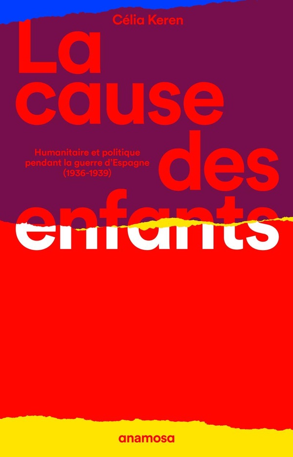 La cause des enfants. Humanitaire et politique pendant la guerre d'Espagne (1936-1939)