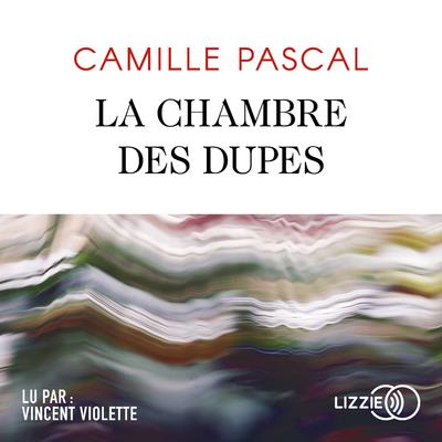 La chambre des dupes. 2 CD audio MP3