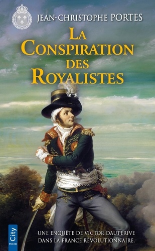 Les enquêtes de Victor Dauterive Tome 8 : La Conspiration des Royalistes