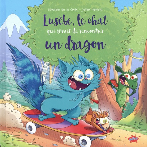 Eusèbe : Eusèbe, le chat qui rêvait de rencontrer un dragon