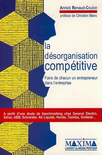 LA DESORGANISATION COMPETITIVE. Faire de chacun un entrepreneur dans l'entreprise