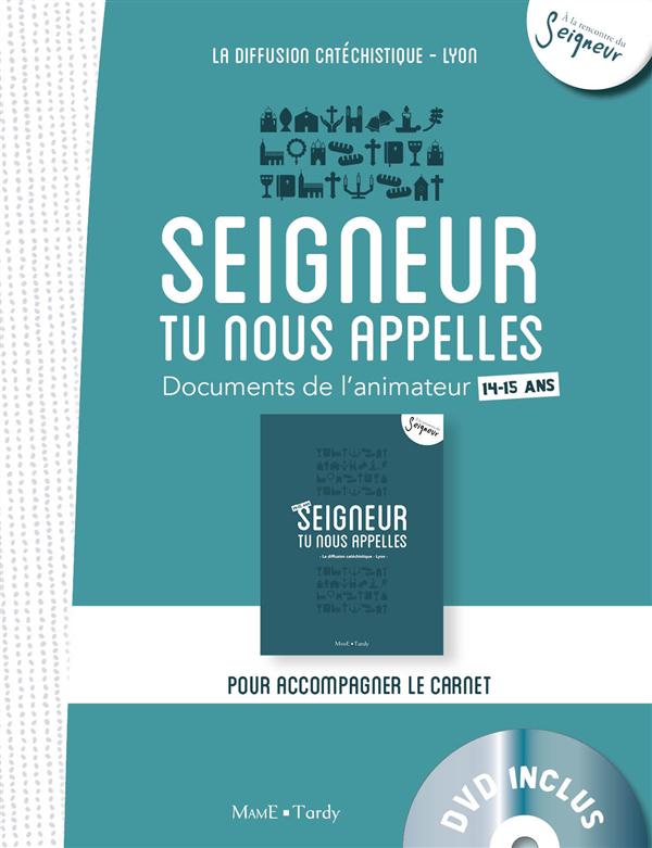 Seigneur tu nous appelles, 14-15 ans. Documents de l'animateur, avec 1 DVD