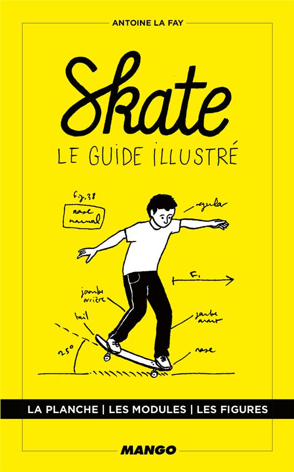Skate. Le guide illustré