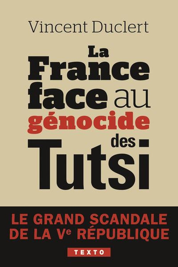 La France face au génocide des Tutsi. Le grand scandale de la Ve République