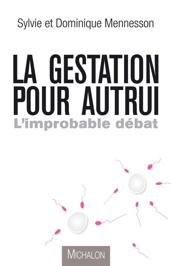 La gestation pour autrui. L'improbable débat