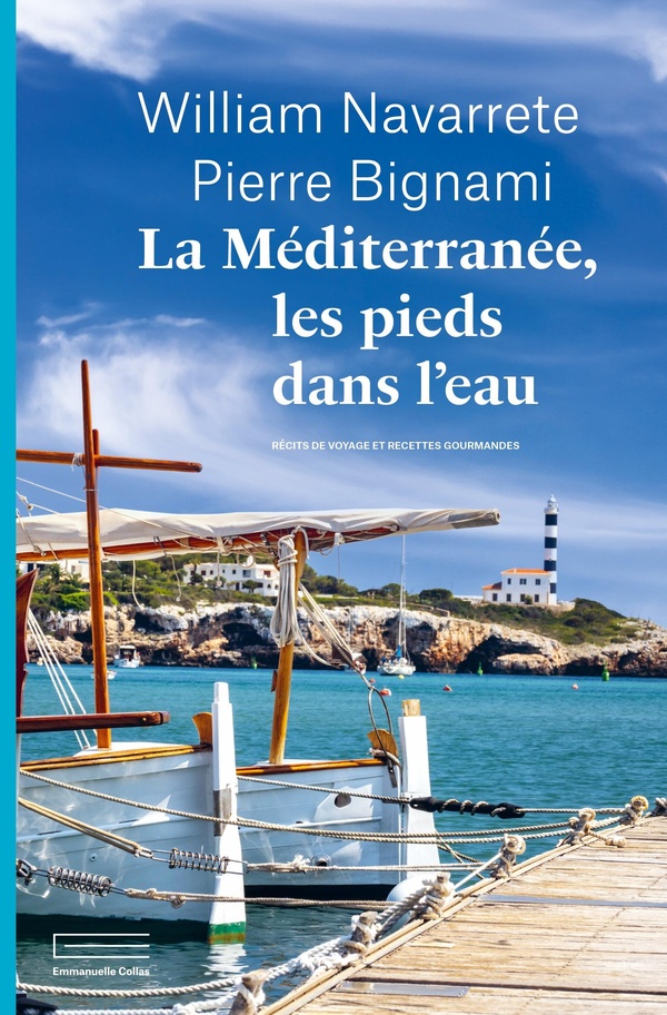 La Méditerranée les pieds dans l'eau. Récits de voyages et recettes gourmandes