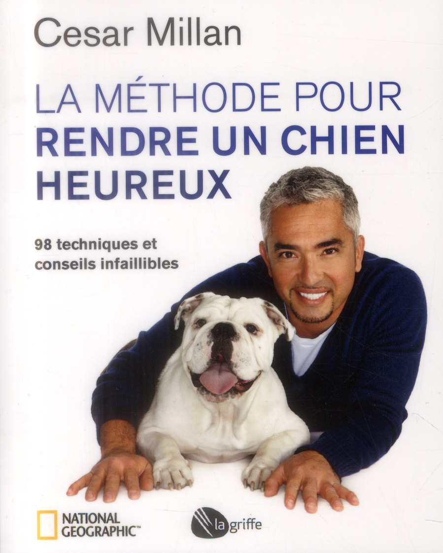 La méthode pour rendre un chien heureux. 98 techniques et conseils infaillibles