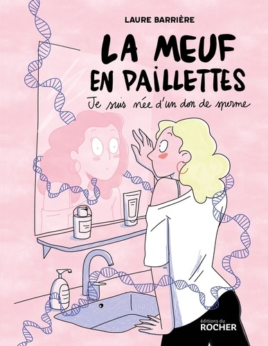 La meuf en paillettes. Je suis née d'un don de sperme