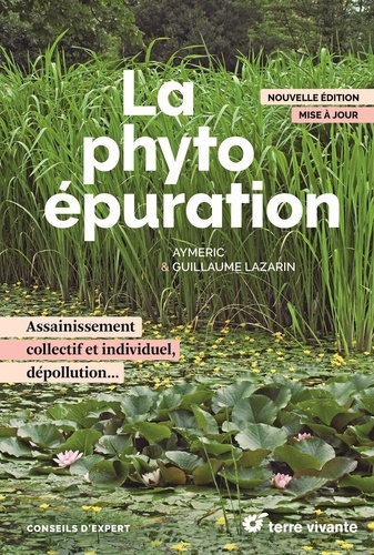 La phytoépuration. Assainissement collectif et individuel, dépollution... Edition actualisée