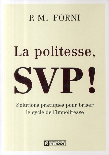 La politesse SVP ! Solutions pratiques pour briser le cycle de l'impolitesse