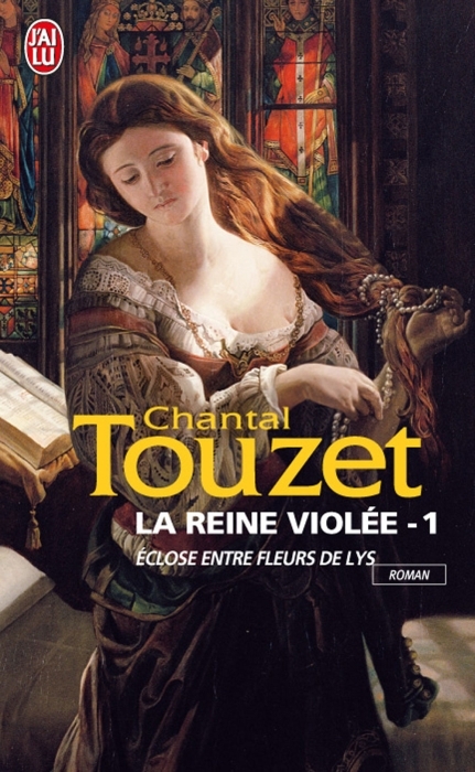 La reine violée Tome 1 : Eclose entre fleurs de lys