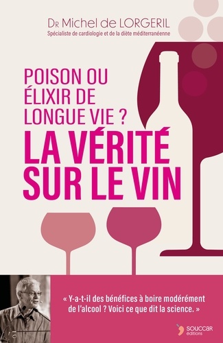 La vérité sur le vin. Poison ou élixir de longue vie
