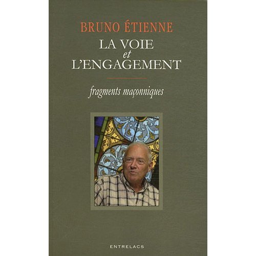 La voie et l'engagement. Fragments maçonniques