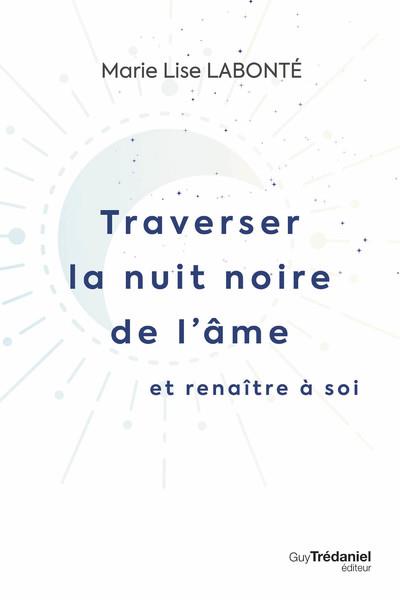 Traverser la nuit noire de l'âme et renaître à soi