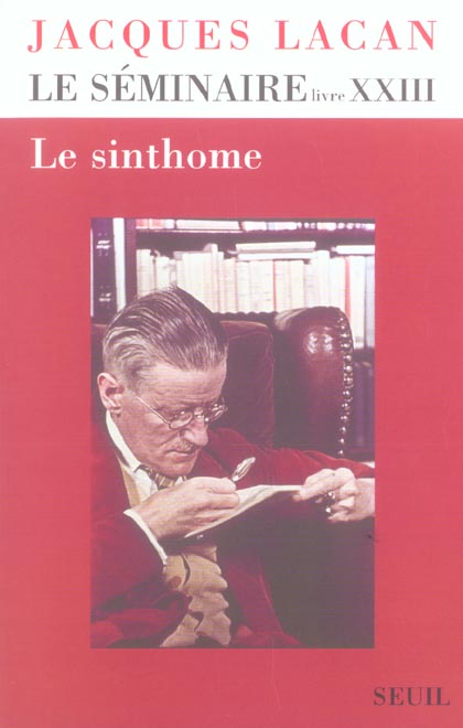 Le séminaire de Jacques Lacan. Livre 23, Le sinthome