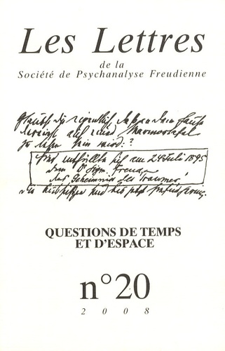 Les Lettres de la Société de Psychanalyse Freudienne N° 20/2008 : Questions de temps et d'espace. Le