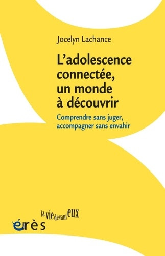 L'adolescence connectée, un monde à découvrir. Comprendre sans juger, accompagner sans envahir