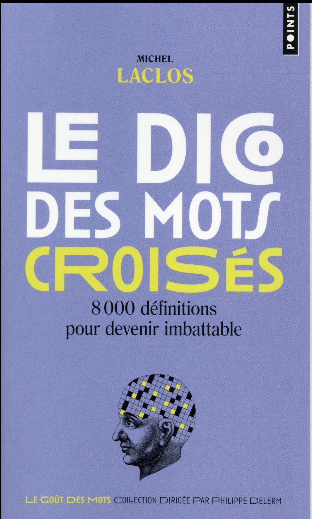 Le dico des mots croisés. 8 000 définitions pour devenir imbattable
