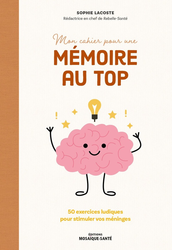 Mon cahier pour une mémoire au top !. 50 exercices ludiques pour stimuler vos méninges