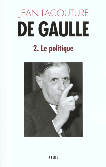 De Gaulle. Tome 2, Le politique (1944-1959)