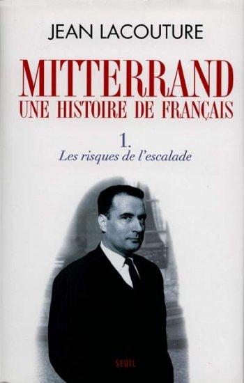 Mitterrand, une histoire de Français. Tome 1, Les risques de l'escalade
