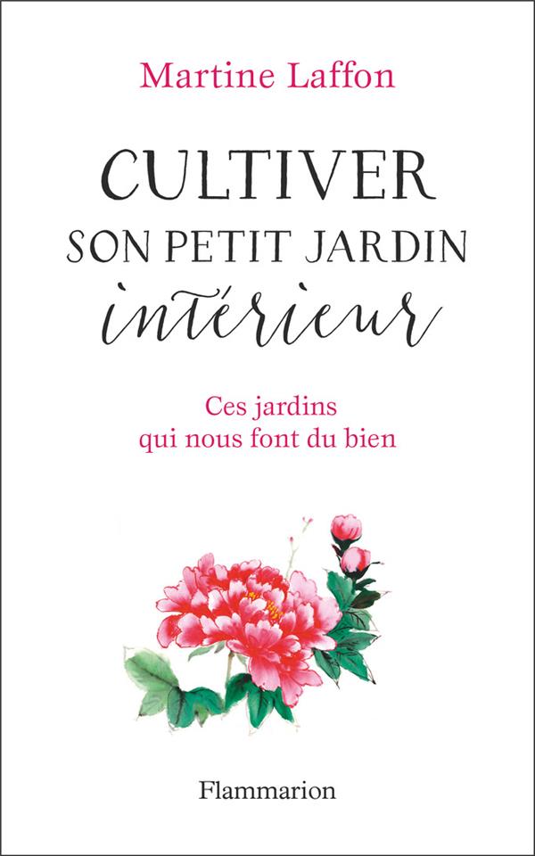 Cultiver son petit jardin intérieur. Ces jardins qui nous font du bien
