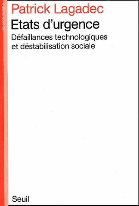 Etats d'urgence. Défaillances technologiques et déstabilisation sociale