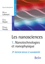 Les nanosciences. Tome 1, Nanotechnologies et nanophysique, 3e édition revue et augmentée
