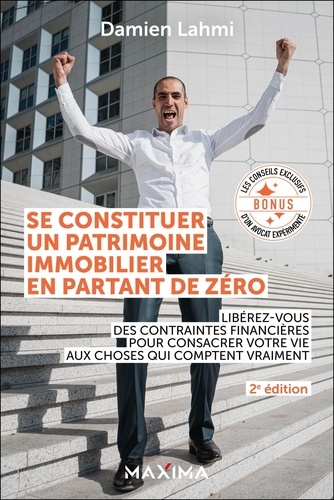 Se constituer un patrimoine immobilier en partant de zéro. Libérez-vous des contraintes financières