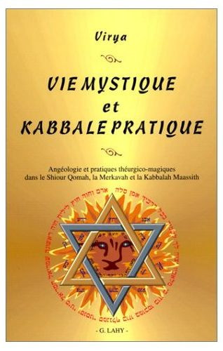 Vie mystique et kabbale pratique. Angéologie et pratique théurgico-magiques dans le Shiour Qomah, la