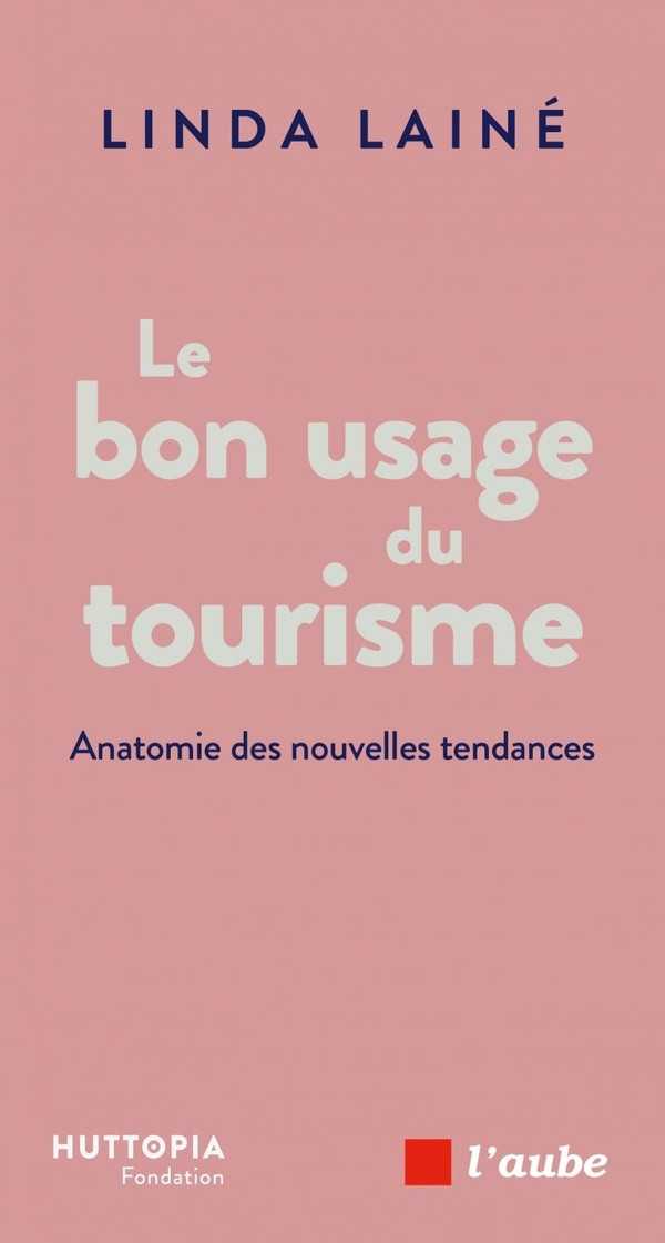 Le bon usage du tourisme. Anatomie des nouvelles tendances