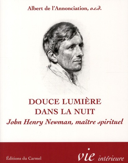 Douce lumière dans la nuit. John Henry Newman, Maître spirituel