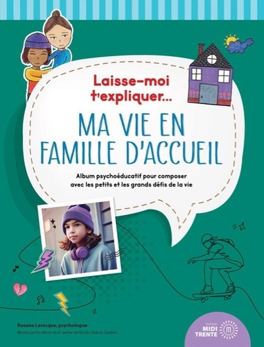 Ma vie en famille d'accueil. Album psychoéducatif pour composer avec les petits et les grands défis