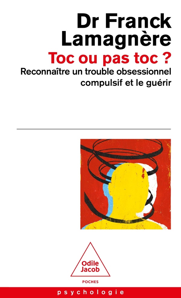 Toc ou pas Toc? Reconnaître un trouble obsessionnel compulsif et le guérir