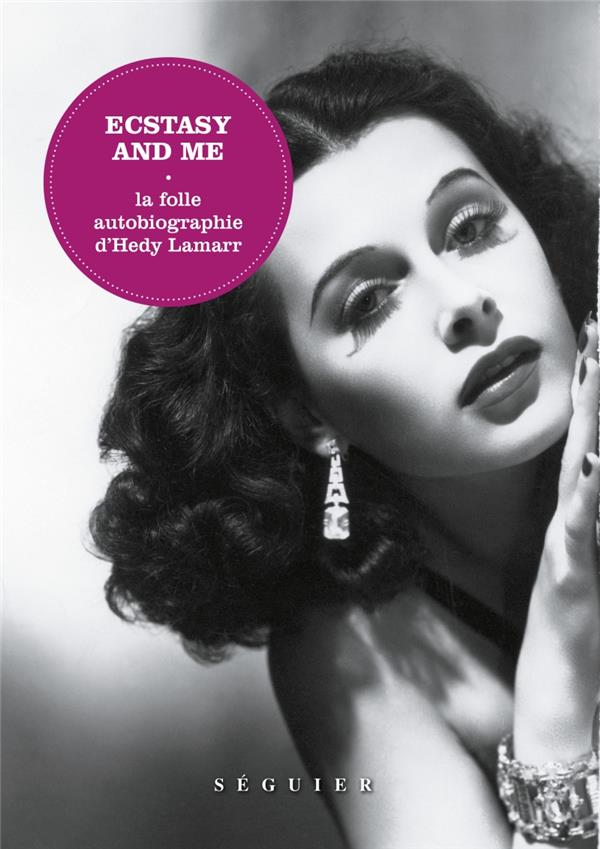 Ecstasy and me. La folle autobiographie d'Hedy Lamarr