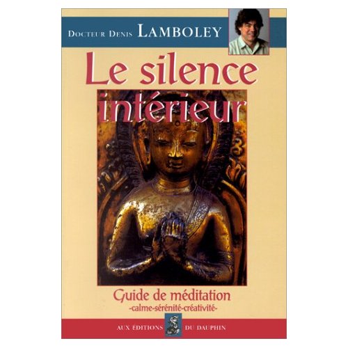 LE SILENCE INTERIEUR. Guide de méditation