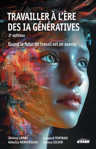 Travailler à l'ère des IA génératives. 2e édition