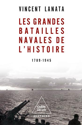 Les grandes batailles navales de l'Histoire, 1789-1945