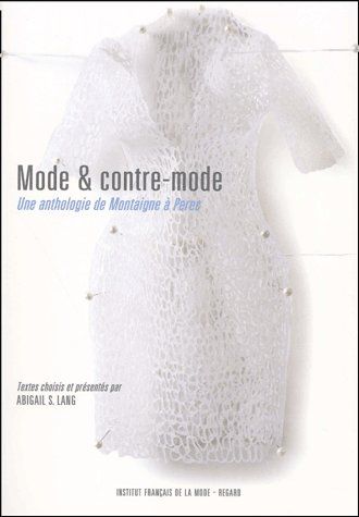 Mode et contre-mode. Une anthologie de Montaigne à Perec