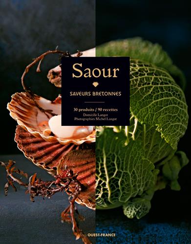 Saour. Saveurs bretonnes : 30 produits / 90 recettes