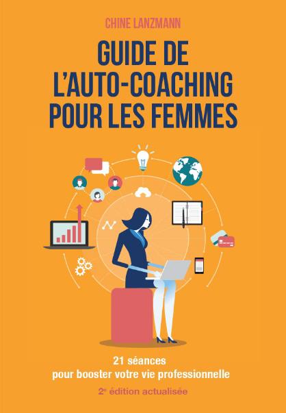 Guide de l'auto-coaching pour les femmes. 21 séances pour booster votre vie professionnelle, 2e édit