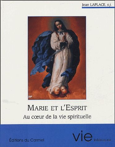 Marie et l'Esprit. Au coeur de la vie spirituelle
