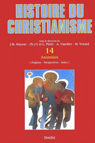 Histoire du christianisme. Tome 14, Anamnèsis