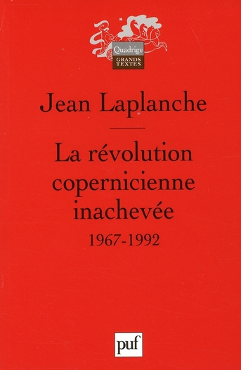 La révolution copernicienne inachevée. Travaux 1967-1992