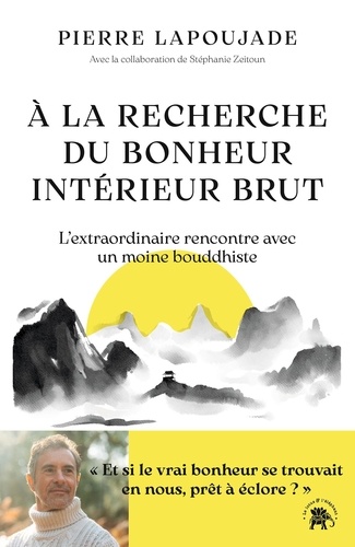 A la recherche du "bonheur intérieur brut". L'extraordinaire rencontre avec un moine bouddhiste